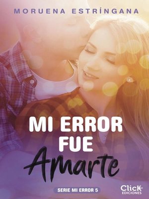 cover image of Mi error fue amarte. Serie Mi error 5